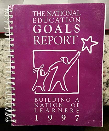 Book National Education Goals Report: Building A Nation Of Learners 1997 free