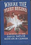 Book Where the Fleet Begins: A History of the David Taylor Research Center, 1898-1998 free