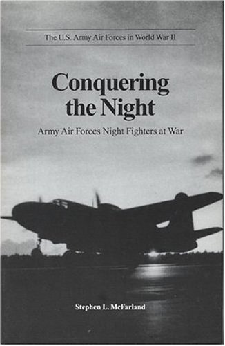 Book Conquering the Night: Army Air Forces Night Fighters at War (U.S. Army Air Forces in World War II) free