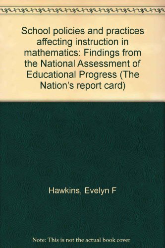 Book School policies and practices affecting instruction in mathematics: Findings from the National Assessment of Educational Progress (The Nation's report card) free