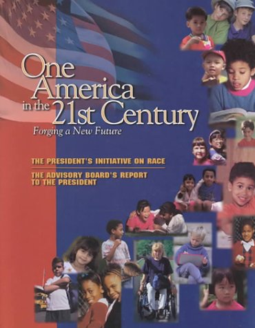 Book One America in the 21st Century: Forging a New Future, the President's Initiativce on Race, the Advisory Board's Report to the President free