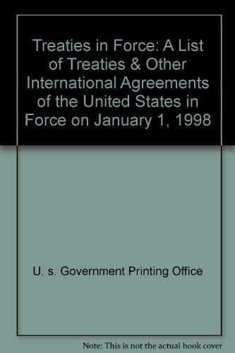 Book Treaties In Force: A List Of Treaties & Other International Agreements Of The United States In Force On January 1, 1998 free