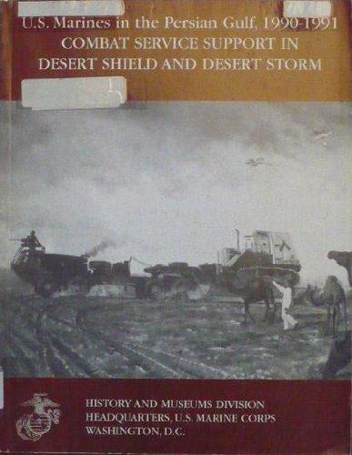 Book Combat Service Support in Desert Shield and Desert Storm: (U.S. Marines in the Persian Gulf, 1990-1991) free