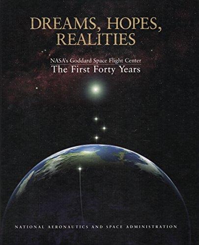 Book Dreams, Hopes, Realities: NASA's Goddard Space Flight Center - The First Forty Years free