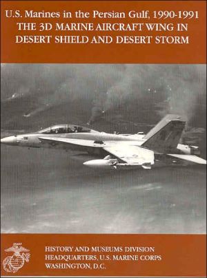 Book The 3d Marine Aircraft Wing in Desert Shield and Desert Storm (United States Marines in the Persian Gulf, 1990-1991) (U.S. Marines in the Persian Gulf, 1990-1991) free