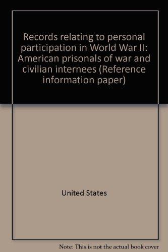 Book Records relating to personal participation in World War II: American prisonals of war and civilian internees (Reference information paper) free