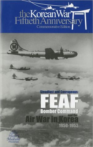 Book Steadfast and Courageous, FEAF Bomber Command and the Air War in Korea, 1950-1953 (008-070-00759-2) free