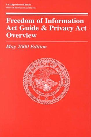 Book Freedom of Information Act Guide and Privacy Act Overview, 2000 (027-000-01391-1) free