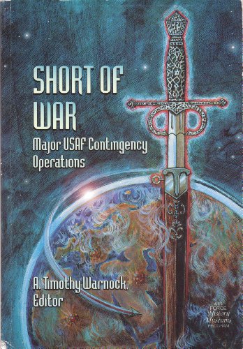 Book Short of War: Major United States Air Force Contingency Operations, 1947-1997 free