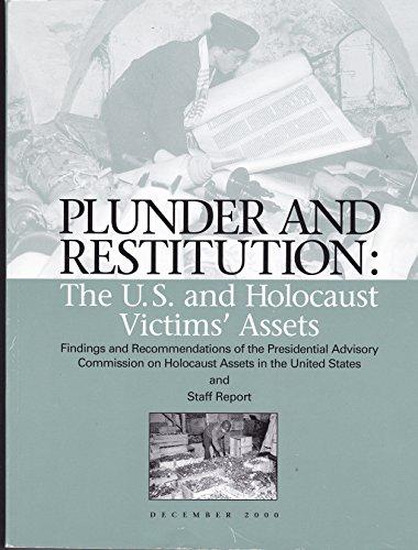 Book Plunder and restitution: The U.S. and Holocaust victims assets : findings and recommendations of the Presidential Advisory Commission on Holocaust Assets in the United States and Staff report free