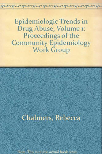 Book Epidemiologic Trends In Drug Abuse, Volume 1: Proceedings Of The Community Epidemiology Work Group free