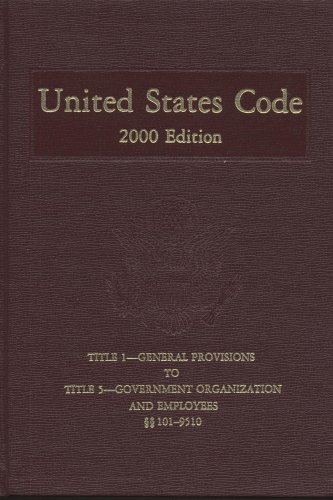 Book United States Code, 2000, V. 1: Title 1, General Provisions To Title 5, Government Organization And Employees, Sections 101-9510 free