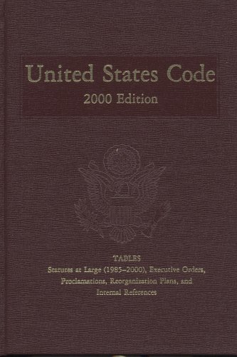 Book United States Code, 2000, V. 29: Tables: Statutes At Large (1985-2000), Executive Orders, Proclamations, Reorganization Plans And Internal References free