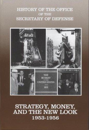 Book History of the Office of the Secretary of Defense, Vol. 3: Strategy, Money, and the New Look, 1953-1956 free