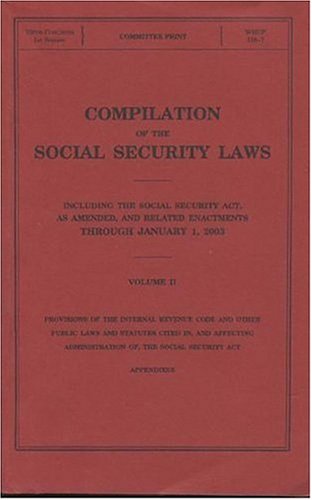 Book Compilation Of The Social Security Laws, V. 2: Including The Social Security Act, As Amended, And Related Enactments Through January 1, 2003, V. 2 free