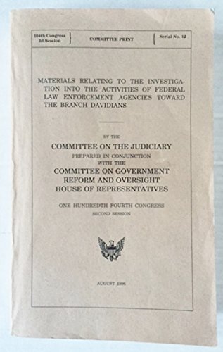Book Materials relating to the investigation into the activities of federal law enforcement agencies toward the Branch Davidians: By the Committee on the ... [sic] Fourth Congress, second session free