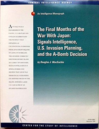 Book The Final Months of the War With Japan: Signals Intelligence, U.S. Invasion Planning, and the A-Bomb Decision. free