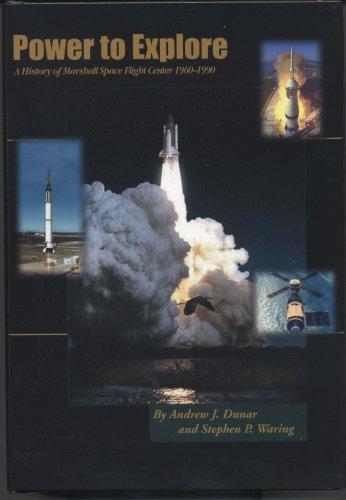 Book Power to Explore: A History of Marshall Space Flight Center, 1960-1990 free