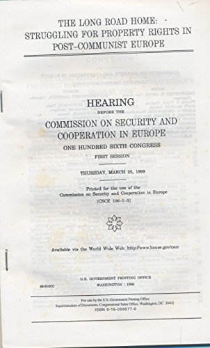 Book The long road home: Struggling for property rights in post-communist Europe : hearing before the Commission on Security and Cooperation in Europe, One ... first session, Thursday, March 25, 1999 free