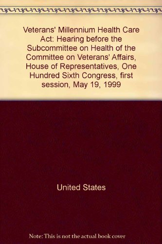 Book Veterans' Millennium Health Care Act: Hearing Before The Subcommittee On Health Of The Committee On Veterans' Affairs, House Of Representatives, One Hundred Sixth Congress, First Session, May 19, 1999 free