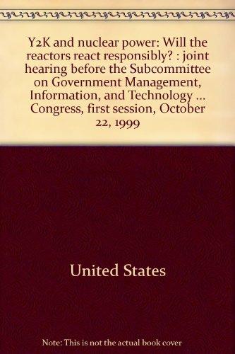 Book Y2k And Nuclear Power: Will The Reactors React Responsibly? : Joint Hearing Before The Subcommittee On Government Management, Information, And ... Congress, First Session, October 22, 1999 free