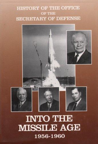 Book History of the Office of the Secretary of Defense, Vol. 4: Into the Missile Age, 1956-1960 free