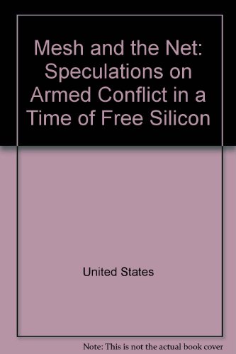 Book Mesh and the Net: Speculations on Armed Conflict in a Time of Free Silicon free
