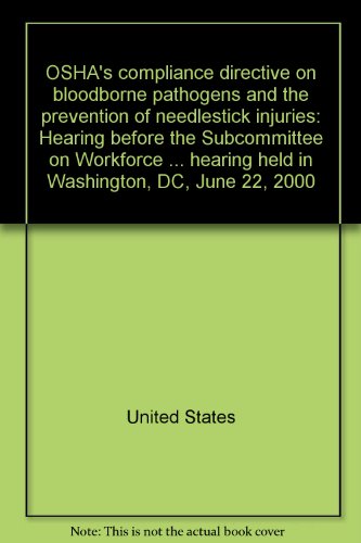 Book Osha's Compliance Directive On Bloodborne Pathogens And The Prevention Of Needlestick Injuries: Hearing Before The Subcommittee On Workforce Protections Of The Committee On Education And The Workforce, House Of Representatives, One Hundred Sixth Congress, Second Session, Hearing Held In Washington, Dc, June 22, 2000 free