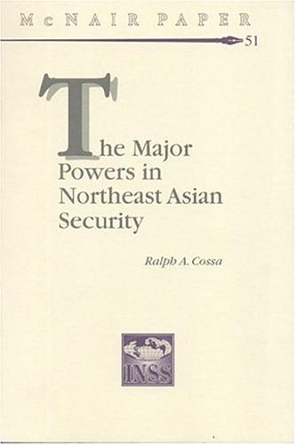 Book The Major Powers In Northeast Asian Security (mcnair Papers) free