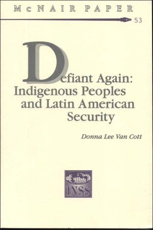 Book Defiant Again: Indigenous Peoples and Latin American Security (McNair Papers) free