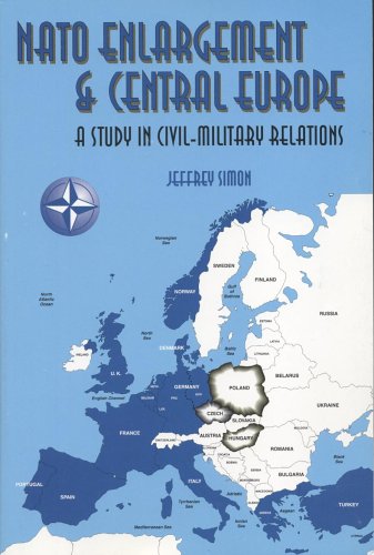 Book NATO Enlargement and Central Europe: A Study in Civil-Military Relations free