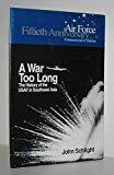 Book A War Too Long: The USAF in Southeast Asia 1961-1975 (Fiftieth Anniversary Commemorative Edition) free