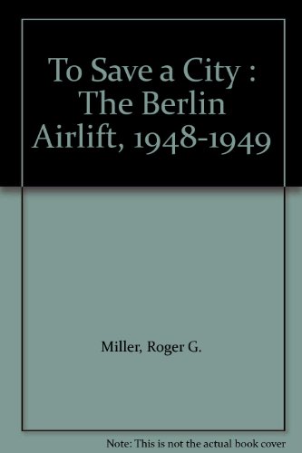 Book To Save A City : The Berlin Airlift, 1948-1949 free