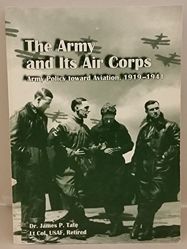 Book The Army and Its Air Corps: Army Policy Toward Aviation, 1919-1941 free
