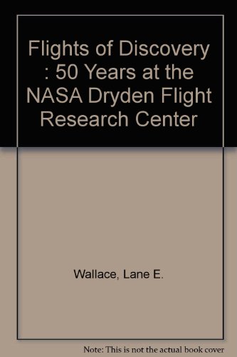 Book Flights Of Discovery : 50 Years At The Nasa Dryden Flight Research Center free