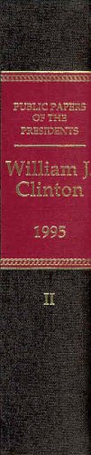 Book Public Papers Of The Presidents Of The United States, William J. Clinton, 1995, Book 2, July 1 To December 31, 1995 free