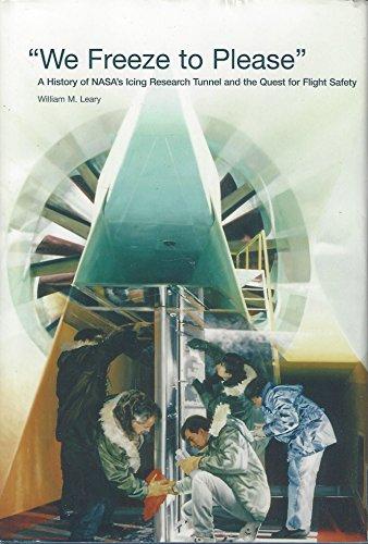 Book We Freeze To Please: A History Of Nasa's Icing Research Tunnel And The Quest For Flight Safety (the Nasa History Series) free