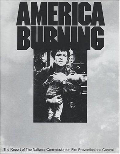 Book America Burning: The Report of the National Commission on Fire Prevention and Control by National Commission on Fire Prevention and Control (U.S.) (1973-05-04) free