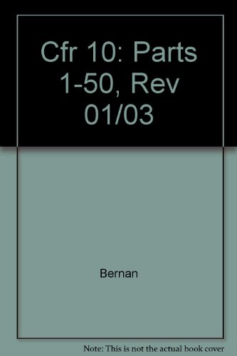 Book Code Of Federal Regulations Title 10: Energy Revised As Of January 1, 2003 (code Of Federal Regulations. Title 10. Energy, 2003, 1 50) free