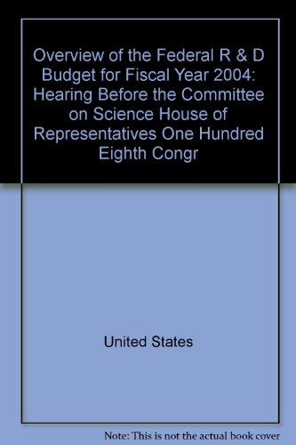 Book Overview of the federal R&D budget for fiscal year 2004: hearing before the Committee on Science, House of Representatives, One Hundred Eighth Congress, first session, February 13, 2003 free