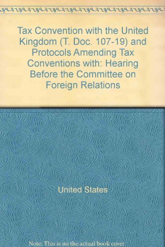 Book Tax Convention With The United Kingdom (t. Doc. 107-19) And Protocols Amending Tax Conventions With Australia (t. Doc. 107-20) And Mexico (t. Doc. 108 free