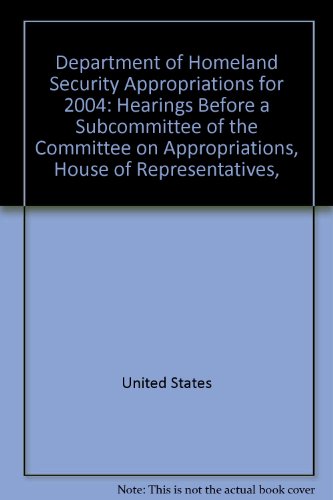 Book Department Of Homeland Security Appropriations For 2004: Hearings Before A Subcommittee Of The Committee On Appropriations, House Of Representatives, One Hundred Eighth Congress, First Session free