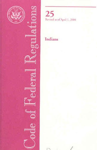 Book Code of Federal Regulations, Title 25, Indians, Revised as of April 1 2004 free