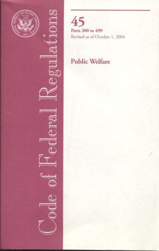 Book Code Of Federal Regulations, Title 45, Public Welfare, Pt. 200-499, Revised As Of October 1, 2004 free