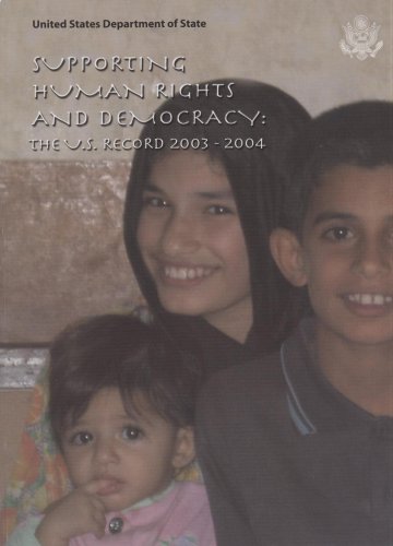 Book Supporting Human Rights And Democracy: The U.s. Record 2003-2004 free