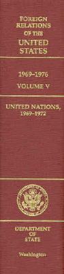 Book Foreign Relations Of The United States, 1969-1976, Volume V: United Nations, 1969-1972 free