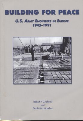 Book Building for Peace (Paperbound): U.S. Army Engineers in Europe, 1945-1991 (U.S. Army in the Cold War Series) free