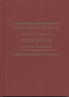 Book Commanding Generals and Chiefs of Staff: Portraits & Biographical Sketches of the of the United States Army's Senior Officer free