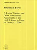 Book Treaties In Force (2004): A List Of Treaties And Other International Agreements Of The United States In Force On January 1, 2004 free