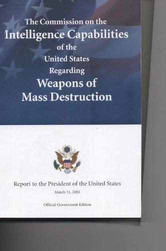 Book The Commission on the Intelligence Capabilities of the United States Regarding Weapons of Mass Destruction: Report to the President of the United States, March 31, 2005 free